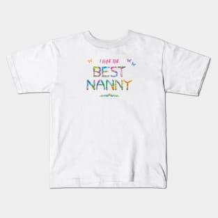 I have the best nanny - tropical wordart Kids T-Shirt